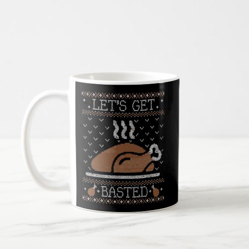 Ugly Thanksgiving Sweater Funny Lets Get Basted Tu Coffee Mug