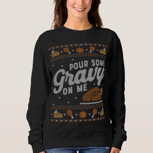 Ugly Thanksgiving Sweater Funny Pour Gravy on Me