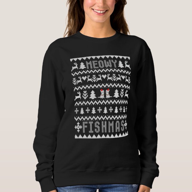 Ugly White Christmas  Meowy Fishmas Sweatshirt (Front)