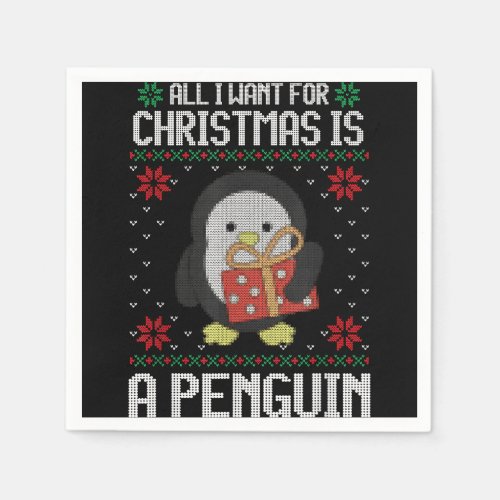 Ugly Xmas All I Want for Christmas Is A Penguin Fu Napkins