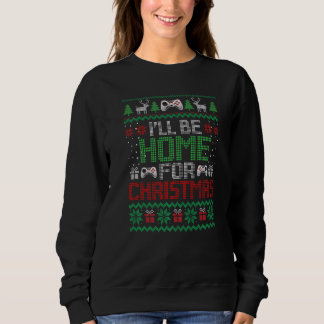 Ugly Xmas I'll Be Home For Christmas Video Game Sweatshirt