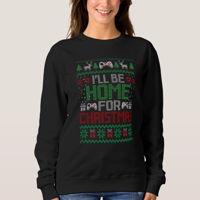 Ugly Xmas I'll Be Home For Christmas Video Game Sweatshirt (Front)