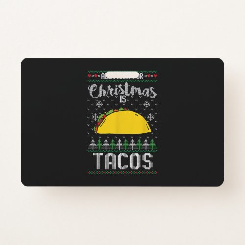 Ugly Xmas Taco Lover Gift All I Want for Christmas Badge