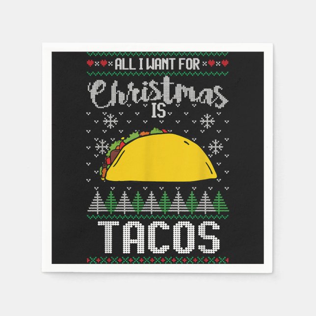 Ugly Xmas Taco Lover Gift All I Want for Christmas Napkins (Front)