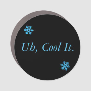 Uh, Cool It. Winter Circle Car Magnet