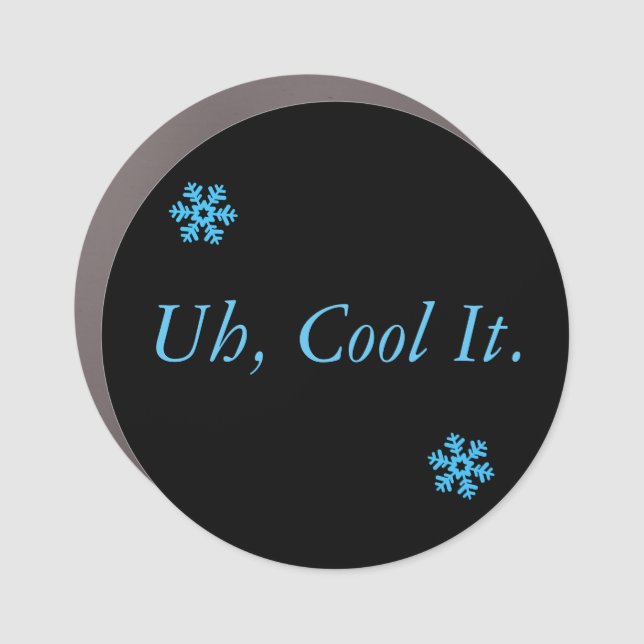 Uh, Cool It. Winter Circle Car Magnet (Front)