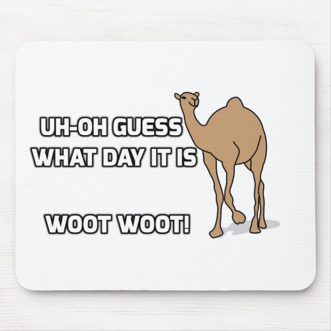 Uh-Oh Guess What Day It Is  - Hump Day Mouse Pad (Front)
