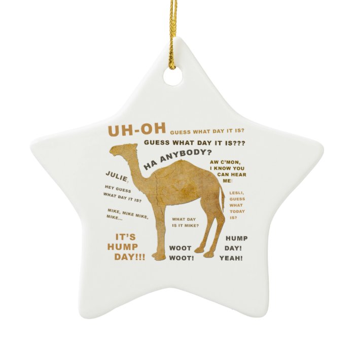 Uh Oh Guess What Day it Is? HUMP DAY WOOT Christmas Ornaments