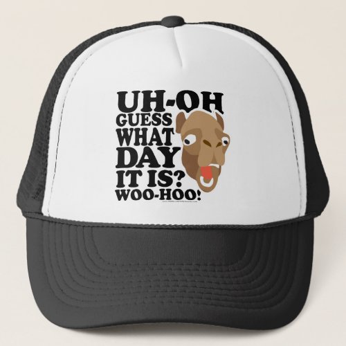 Uh Oh Guess What Day It Is Woo_Hoo Trucker Hat