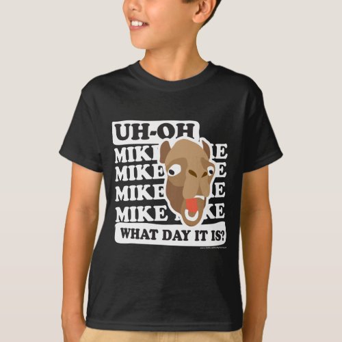 Uh Oh Mike Mike What Day Is It T_Shirt