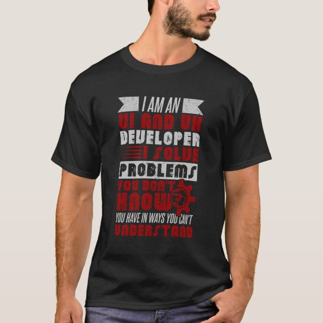 Ui And Ux Developer I Solve Problems Uiux Graphic  T-Shirt (Front)