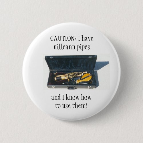 UILLEANN PIPES CAUTION buttonpin badge Pinback Button