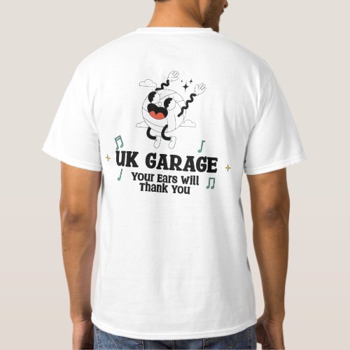 UK Garage Your Ears will Thank You T_shirt
