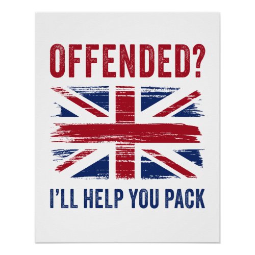 UK Patriot Humor â Offended Ill Help You Pack  Poster