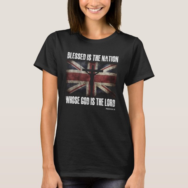 UK Patriotic Blessed is the Nation whose God is th T-Shirt (Front)