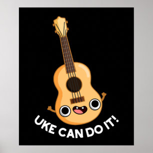 Uke Can Do It Funny Positive Ukelele Pun Dark BG Poster