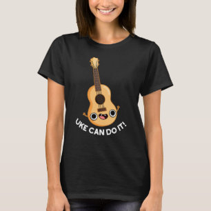 Uke Can Do It Funny Positive Ukelele Pun Dark BG T-Shirt