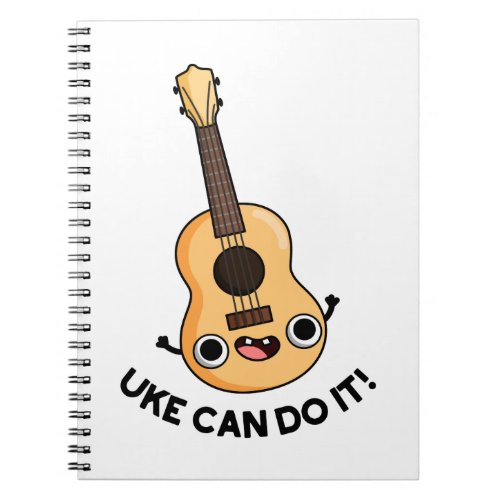 Uke Can Do It Funny Positive Ukelele Pun  Notebook