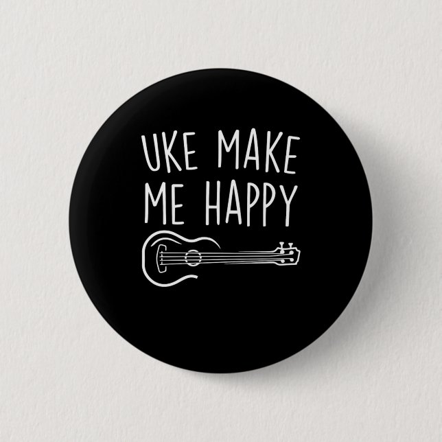 Uke Make Me Happy Ukulele Acoustic Guitar Gift Button (Front)