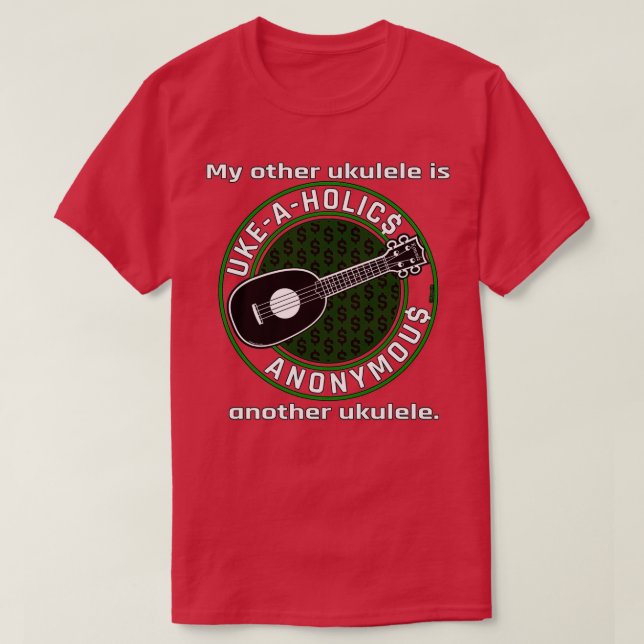 UkeAHolics Anonymous My Other Ukulele Is Another U T-Shirt (Design Front)