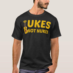 Ukes Not Nukes Funny Ukulele Guitar Player T-Shirt