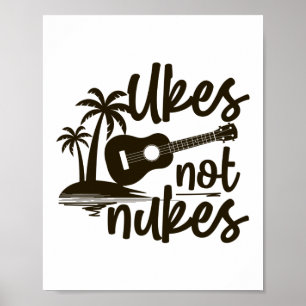 Ukes Not Nukes Ukulele Player Hawaiian Musician Poster