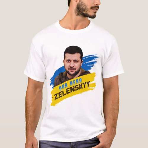 Ukraine Gift _ Our Hero Zelenskyy   T_Shirt