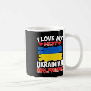 Ukraine I Love My Hot Ukrainian Girlfriend Coffee Mug