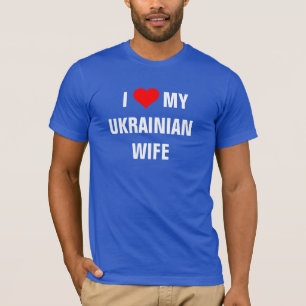 Ukraine: "I Love my Ukrainian wife" t-shirt