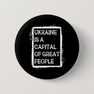 Ukraine Is A Capital Of Great People Patriotic Shi Button
