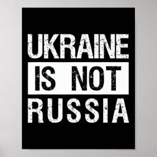 Ukraine Is Not Russia - Support Ukraine And Stop W Poster