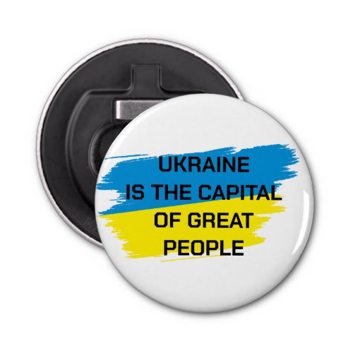 Ukraine is the capital of Great People     Bottle Opener