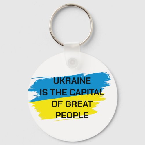 Ukraine is the capital of Great People    Keychain