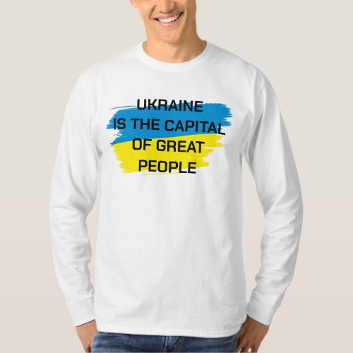 Ukraine is the capital of Great People Long Sleeve T_Shirt