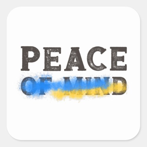 Ukraine Peace or Peace of Mind Square Sticker