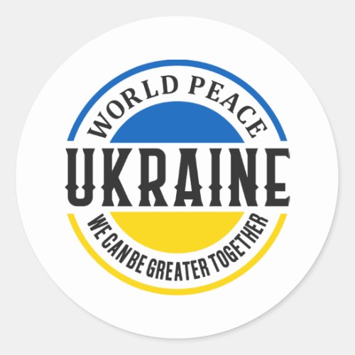 Ukraine Russia War Freedom Peace Greater Together Classic Round Sticker