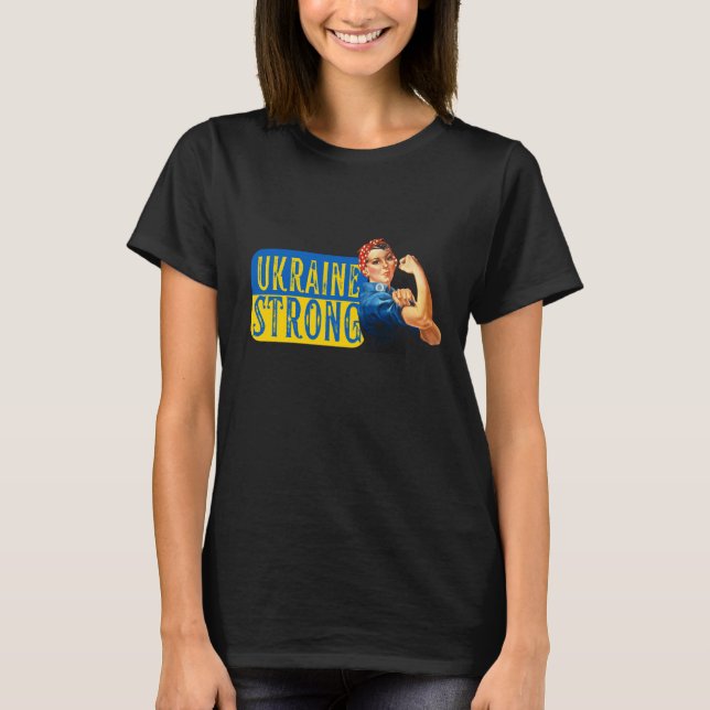 Ukraine Strong Rosie the Riveter T-Shirt (Front)