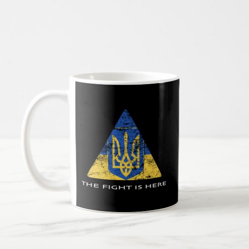 Ukraine The Fight Is Here Coffee Mug