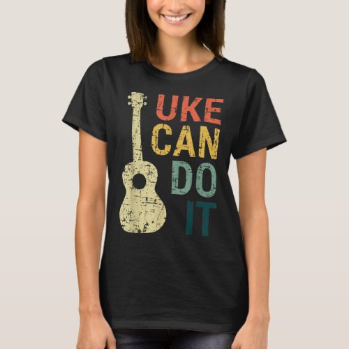 Ukulele Can Do It Music Lover Gifts For Guitar T S T_Shirt
