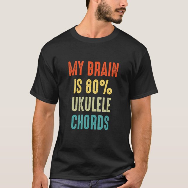 ukulele chords  My Brain is 80 T-Shirt (Front)