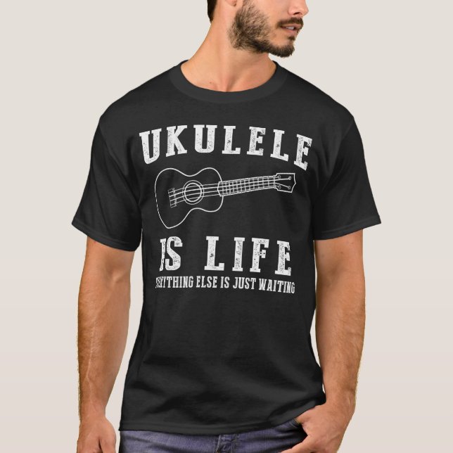 Ukulele is Life: Where Waiting Strums a Happy Tune T-Shirt (Front)
