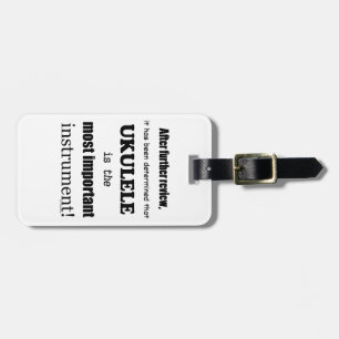 Ukulele Most Important Instrument Luggage Tag