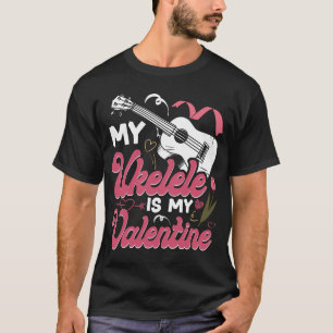 Ukulele My Ukulele Is My Valentine Valentines Day T-Shirt