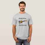 Ukulele - Play for free quit for money T-Shirt Ukulele - Play for free quit for money T-Shirt