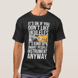 Ukulele Player I Smart People Instrument Ukulele T-Shirt