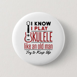 Ukulele Player Old Man Funny Quote Uke Button