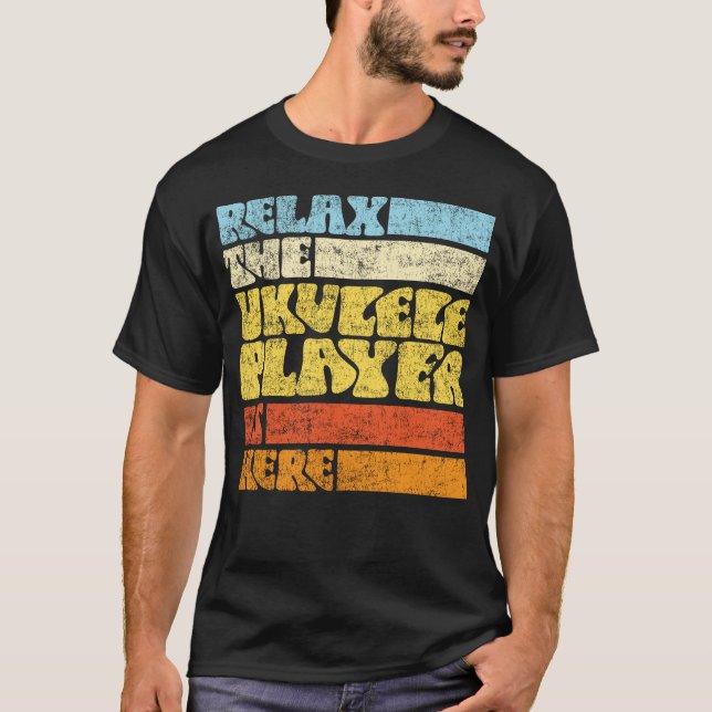 Ukulele Relax The Ukulele Player Is Here Retro T-Shirt (Front)
