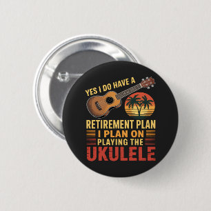 Ukulele Retirement Plan Funny Button