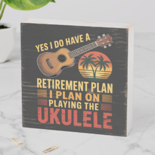 Ukulele Retirement Plan Funny Wooden Box Sign
