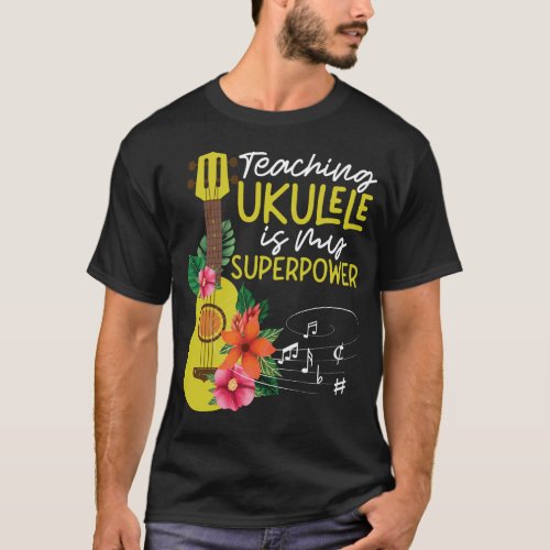 Ukulele Teaching Ukulele Is My Superpower T_Shirt